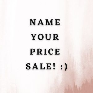 NAME YOUR PRICE SALE